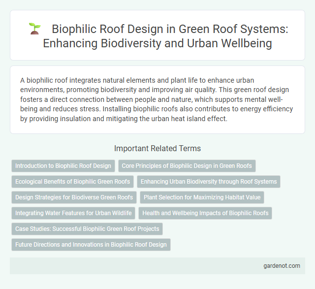 Biophilic Roof Design in Green Roof Systems: Enhancing Biodiversity and Urban Wellbeing