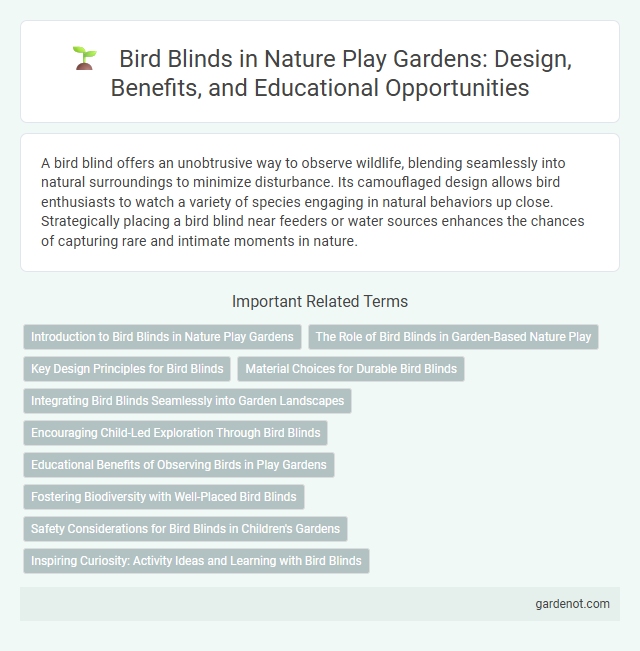 Bird Blinds in Nature Play Gardens: Design, Benefits, and Educational Opportunities
