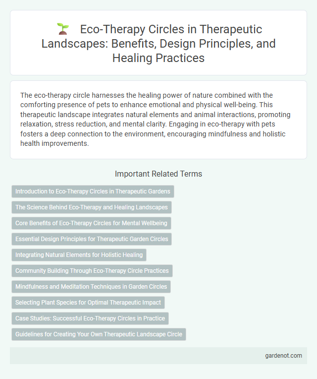 Eco-Therapy Circles in Therapeutic Landscapes: Benefits, Design Principles, and Healing Practices