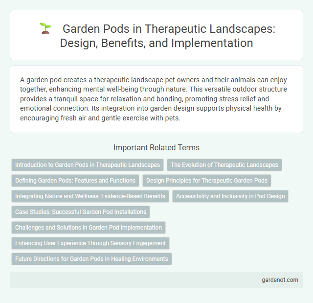 Garden Pods in Therapeutic Landscapes: Design, Benefits, and Implementation