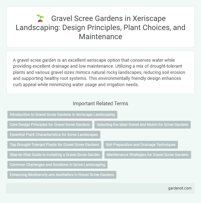 Gravel Scree Gardens in Xeriscape Landscaping: Design Principles, Plant Choices, and Maintenance