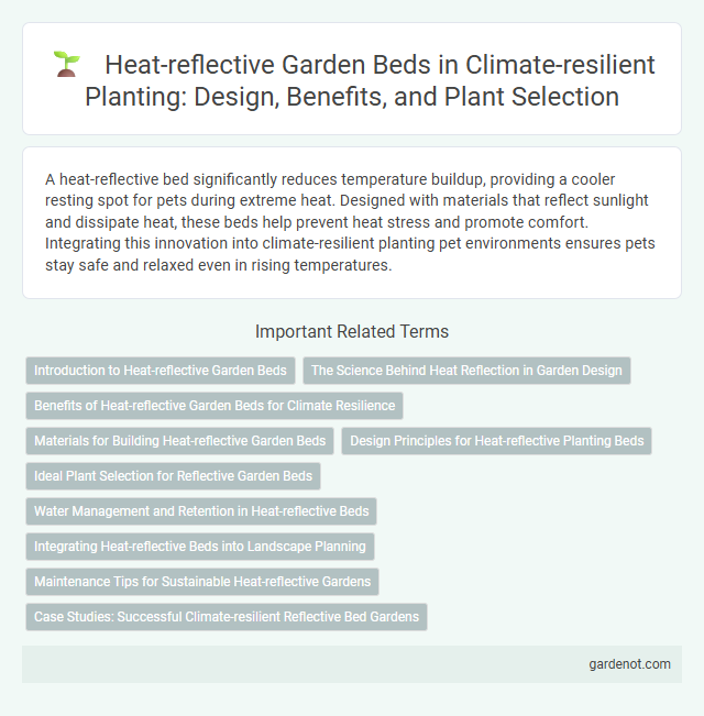 Heat-reflective Garden Beds in Climate-resilient Planting: Design, Benefits, and Plant Selection