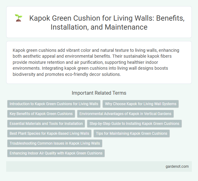 Kapok Green Cushion for Living Walls: Benefits, Installation, and Maintenance