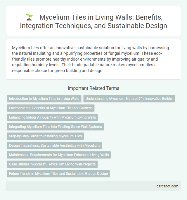 Mycelium Tiles in Living Walls: Benefits, Integration Techniques, and Sustainable Design