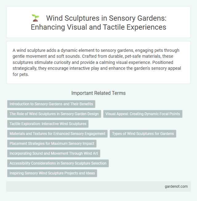 Wind Sculptures in Sensory Gardens: Enhancing Visual and Tactile Experiences