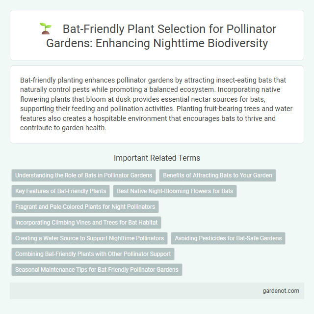 Bat-Friendly Plant Selection for Pollinator Gardens: Enhancing Nighttime Biodiversity