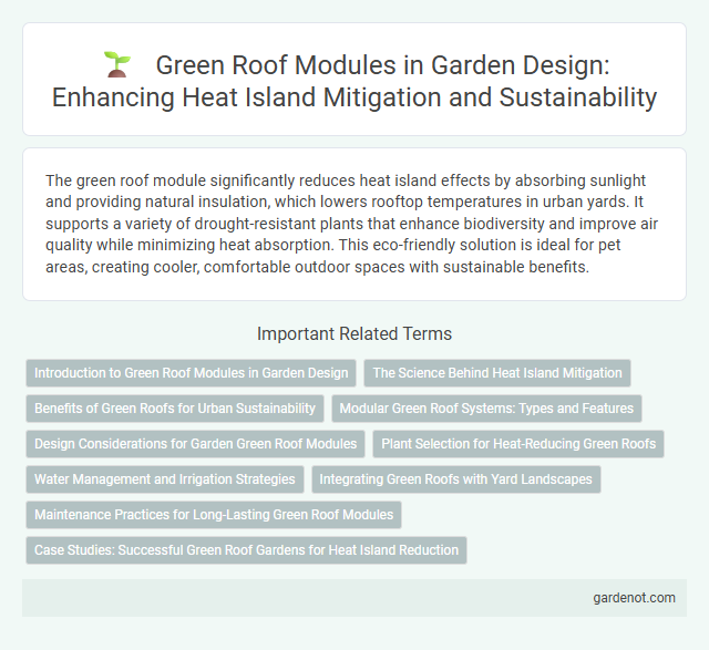 Green Roof Modules in Garden Design: Enhancing Heat Island Mitigation and Sustainability
