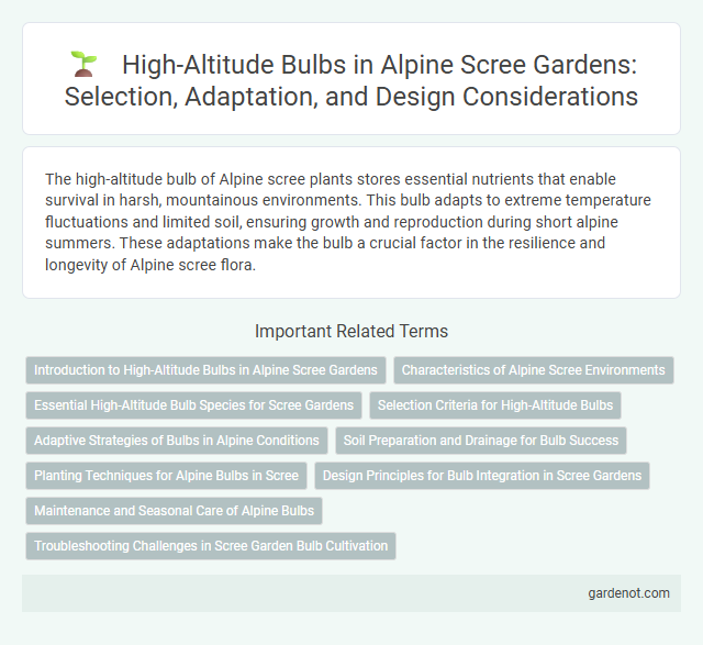 High-Altitude Bulbs in Alpine Scree Gardens: Selection, Adaptation, and Design Considerations