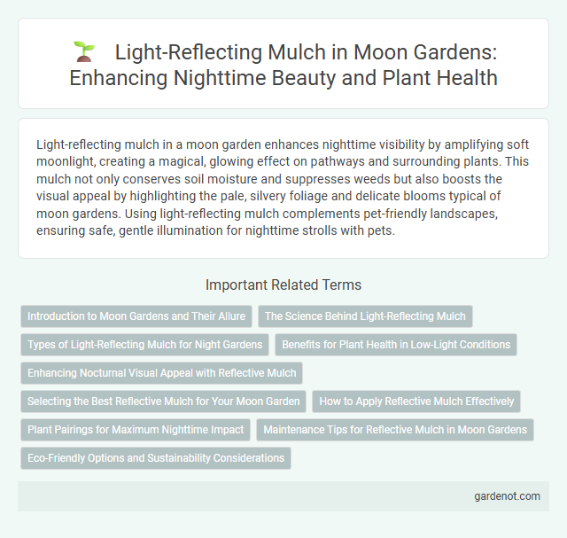 Light-Reflecting Mulch in Moon Gardens: Enhancing Nighttime Beauty and Plant Health