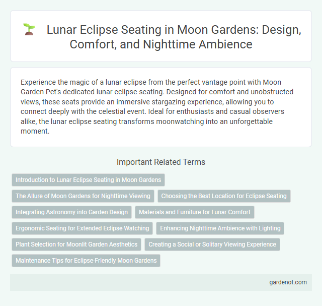 Lunar Eclipse Seating in Moon Gardens: Design, Comfort, and Nighttime Ambience