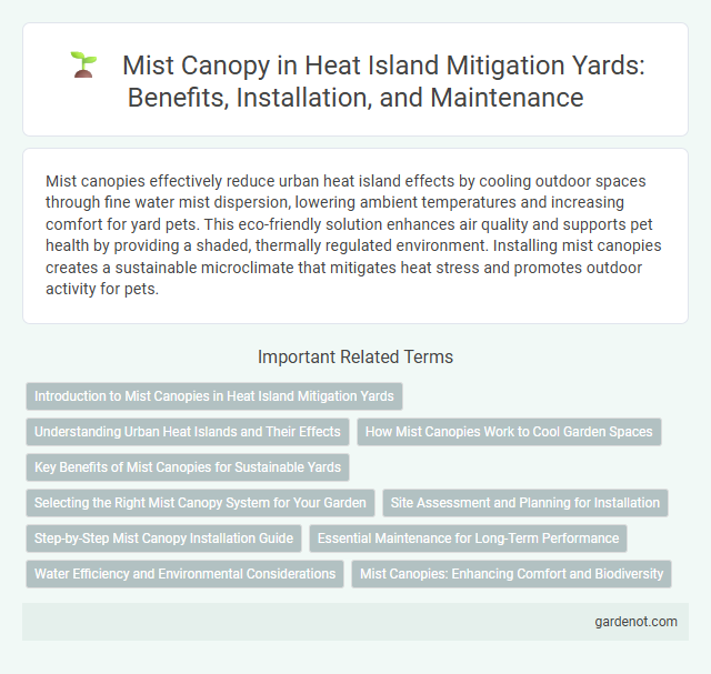 Mist Canopy in Heat Island Mitigation Yards: Benefits, Installation, and Maintenance