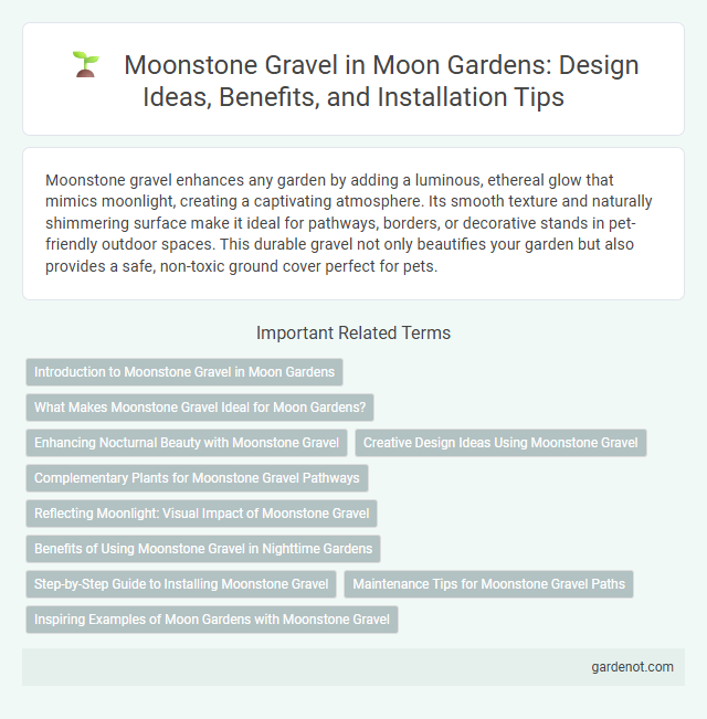 Moonstone Gravel in Moon Gardens: Design Ideas, Benefits, and Installation Tips