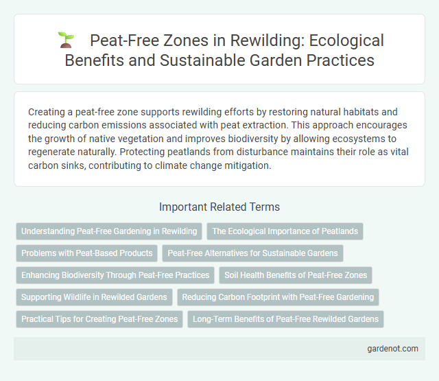 Peat-Free Zones in Rewilding: Ecological Benefits and Sustainable Garden Practices