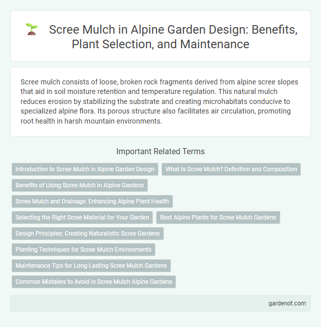 Scree Mulch in Alpine Garden Design: Benefits, Plant Selection, and Maintenance