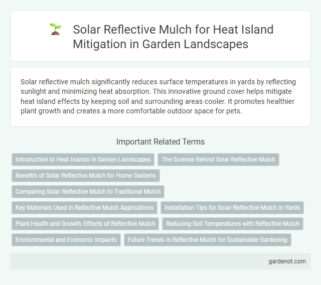 Solar Reflective Mulch for Heat Island Mitigation in Garden Landscapes
