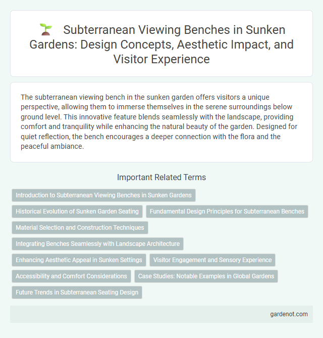 Subterranean Viewing Benches in Sunken Gardens: Design Concepts, Aesthetic Impact, and Visitor Experience