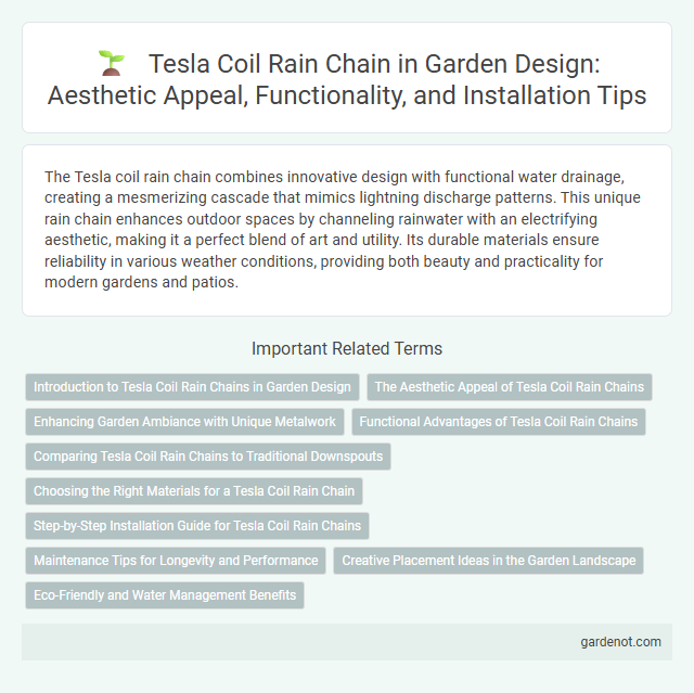 Tesla Coil Rain Chain in Garden Design: Aesthetic Appeal, Functionality, and Installation Tips