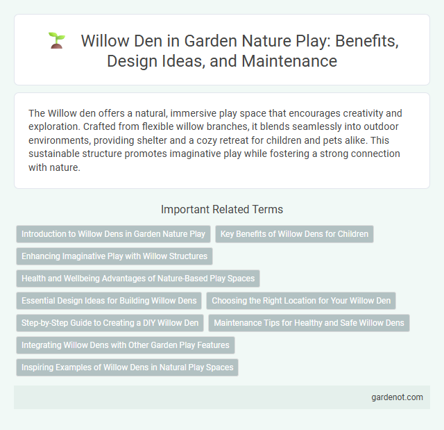 Willow Den in Garden Nature Play: Benefits, Design Ideas, and Maintenance