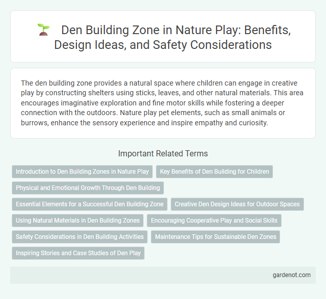 Den Building Zone in Nature Play: Benefits, Design Ideas, and Safety Considerations