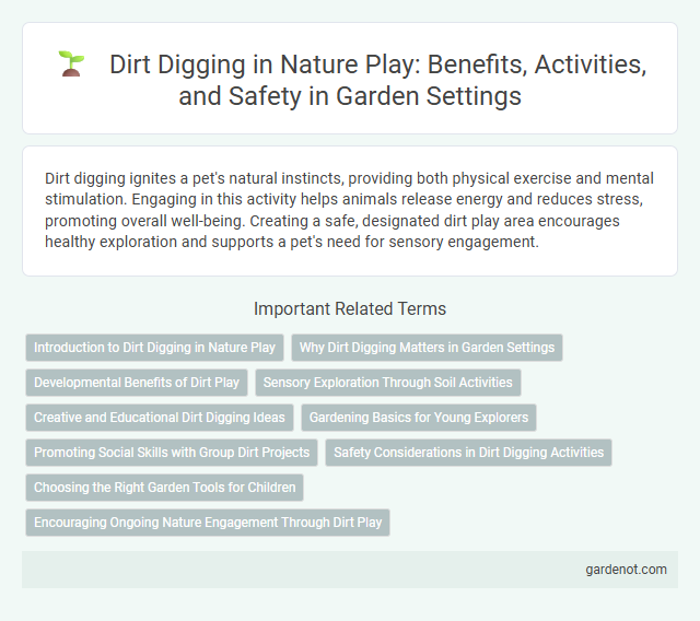 Dirt Digging in Nature Play: Benefits, Activities, and Safety in Garden Settings