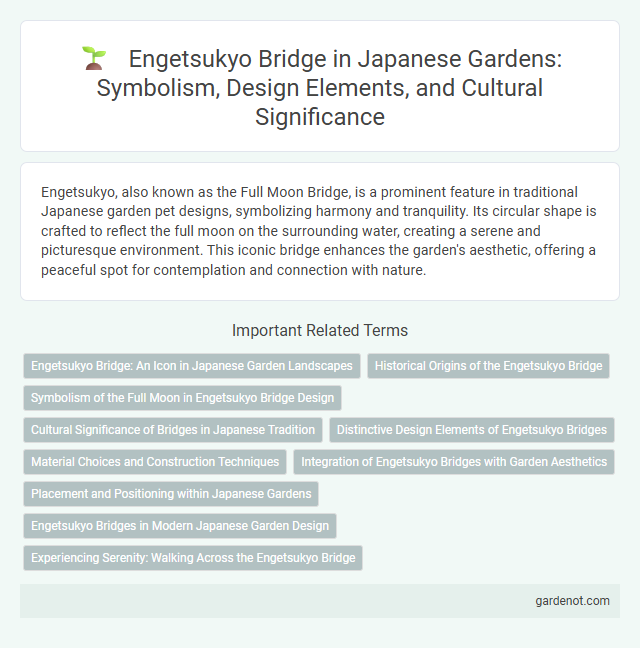 Engetsukyo Bridge in Japanese Gardens: Symbolism, Design Elements, and Cultural Significance