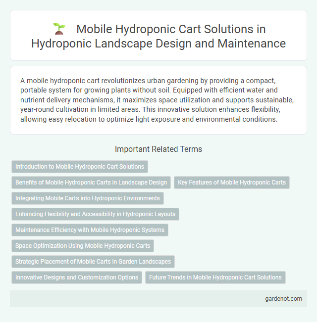 Mobile Hydroponic Cart Solutions in Hydroponic Landscape Design and Maintenance