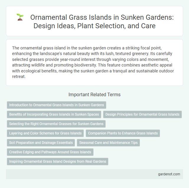 Ornamental Grass Islands in Sunken Gardens: Design Ideas, Plant Selection, and Care