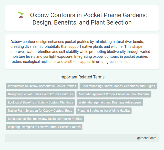 Oxbow Contours in Pocket Prairie Gardens: Design, Benefits, and Plant Selection