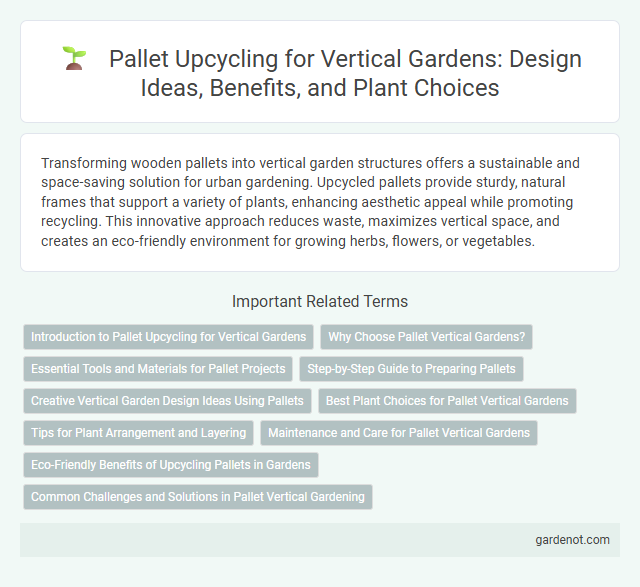 Pallet Upcycling for Vertical Gardens: Design Ideas, Benefits, and Plant Choices