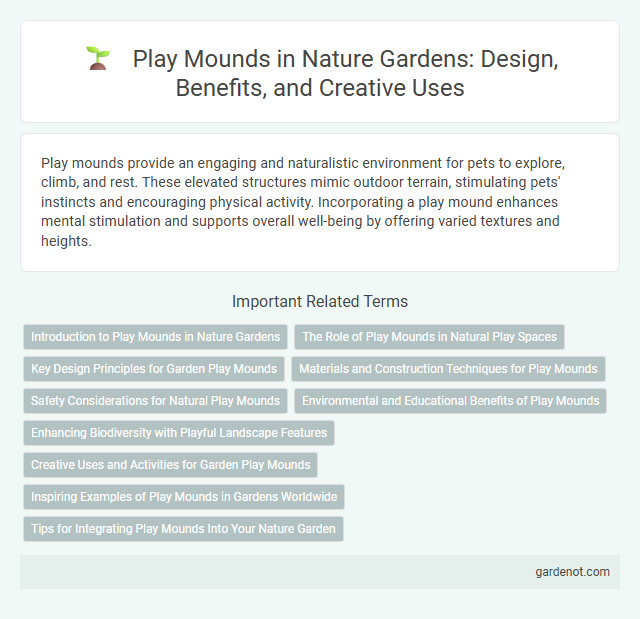 Play Mounds in Nature Gardens: Design, Benefits, and Creative Uses