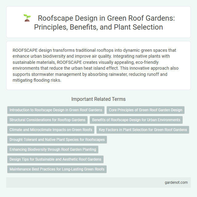 Roofscape Design in Green Roof Gardens: Principles, Benefits, and Plant Selection
