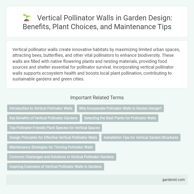 Vertical Pollinator Walls in Garden Design: Benefits, Plant Choices, and Maintenance Tips