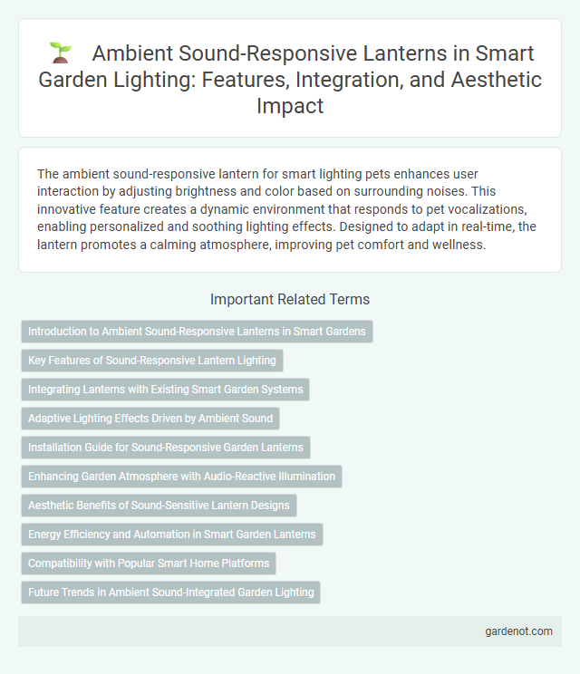 Ambient Sound-Responsive Lanterns in Smart Garden Lighting: Features, Integration, and Aesthetic Impact