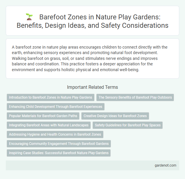 Barefoot Zones in Nature Play Gardens: Benefits, Design Ideas, and Safety Considerations
