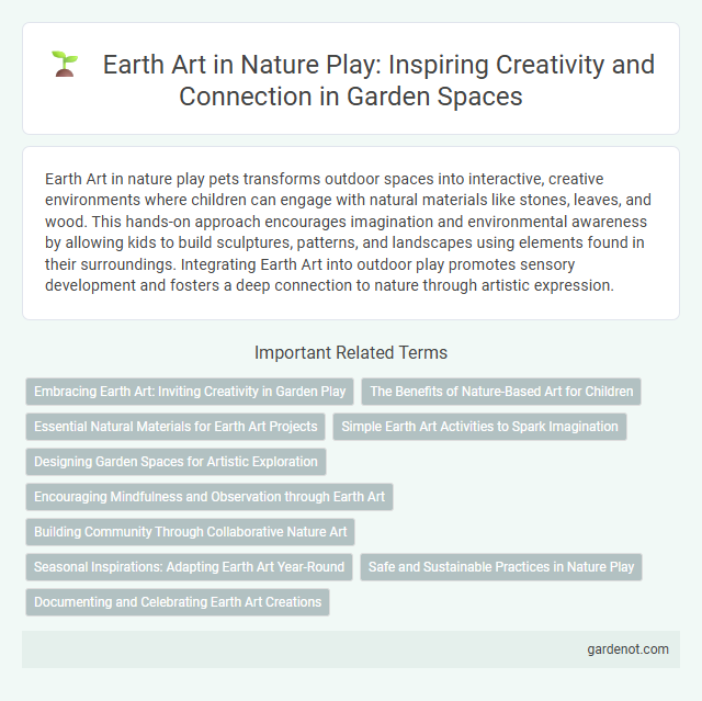 Earth Art in Nature Play: Inspiring Creativity and Connection in Garden Spaces