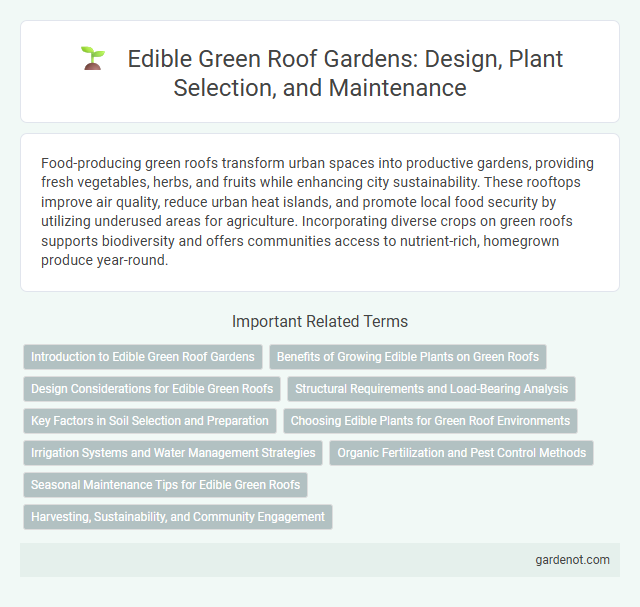 Edible Green Roof Gardens: Design, Plant Selection, and Maintenance