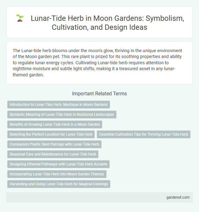 Lunar-Tide Herb in Moon Gardens: Symbolism, Cultivation, and Design Ideas