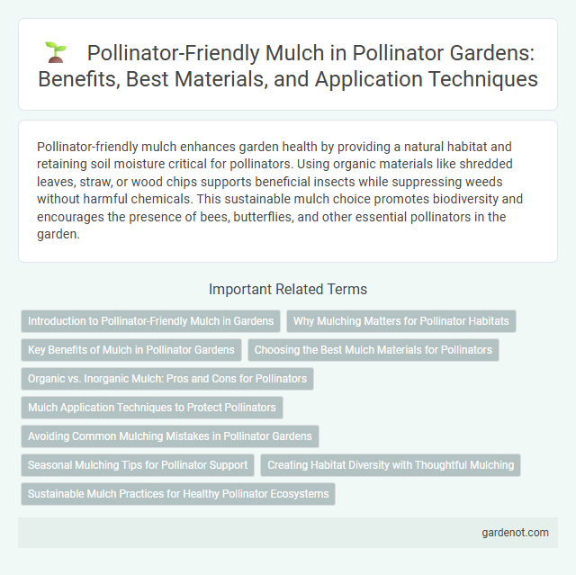 Pollinator-Friendly Mulch in Pollinator Gardens: Benefits, Best Materials, and Application Techniques