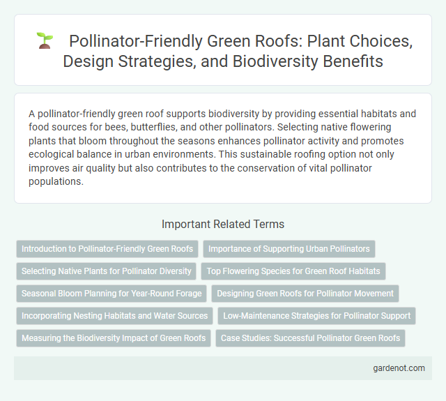 Pollinator-Friendly Green Roofs: Plant Choices, Design Strategies, and Biodiversity Benefits