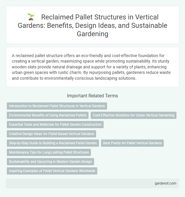 Reclaimed Pallet Structures in Vertical Gardens: Benefits, Design Ideas, and Sustainable Gardening
