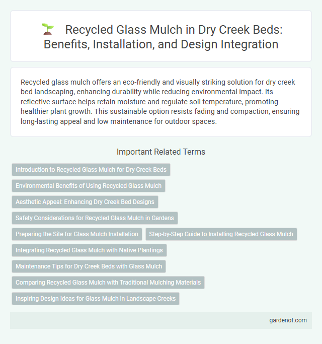 Recycled Glass Mulch in Dry Creek Beds: Benefits, Installation, and Design Integration