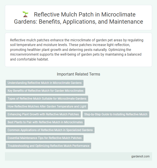 Reflective Mulch Patch in Microclimate Gardens: Benefits, Applications, and Maintenance