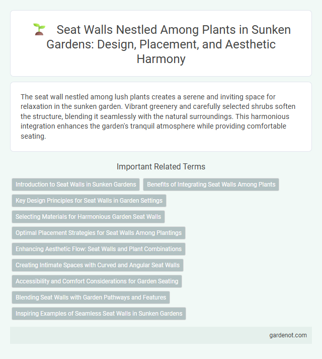 Seat Walls Nestled Among Plants in Sunken Gardens: Design, Placement, and Aesthetic Harmony