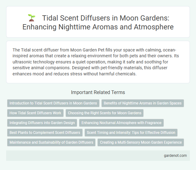 Tidal Scent Diffusers in Moon Gardens: Enhancing Nighttime Aromas and Atmosphere