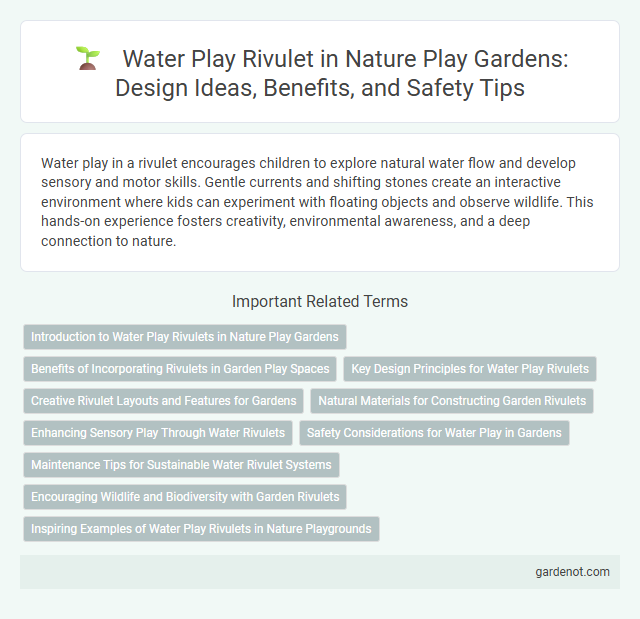 Water Play Rivulet in Nature Play Gardens: Design Ideas, Benefits, and Safety Tips