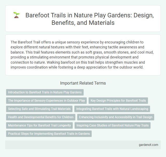 Barefoot Trails in Nature Play Gardens: Design, Benefits, and Materials