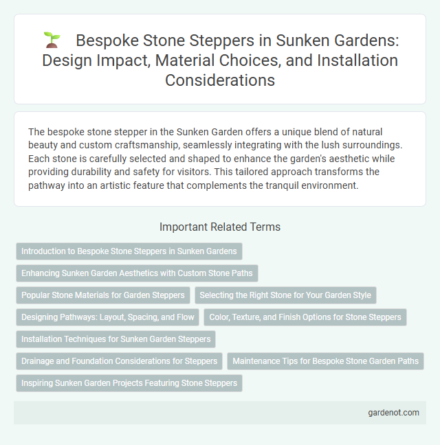 Bespoke Stone Steppers in Sunken Gardens: Design Impact, Material Choices, and Installation Considerations