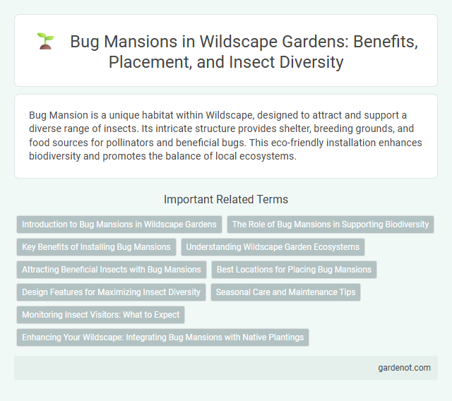 Bug Mansions in Wildscape Gardens: Benefits, Placement, and Insect Diversity