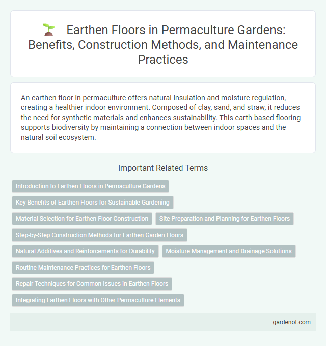 Earthen Floors in Permaculture Gardens: Benefits, Construction Methods, and Maintenance Practices