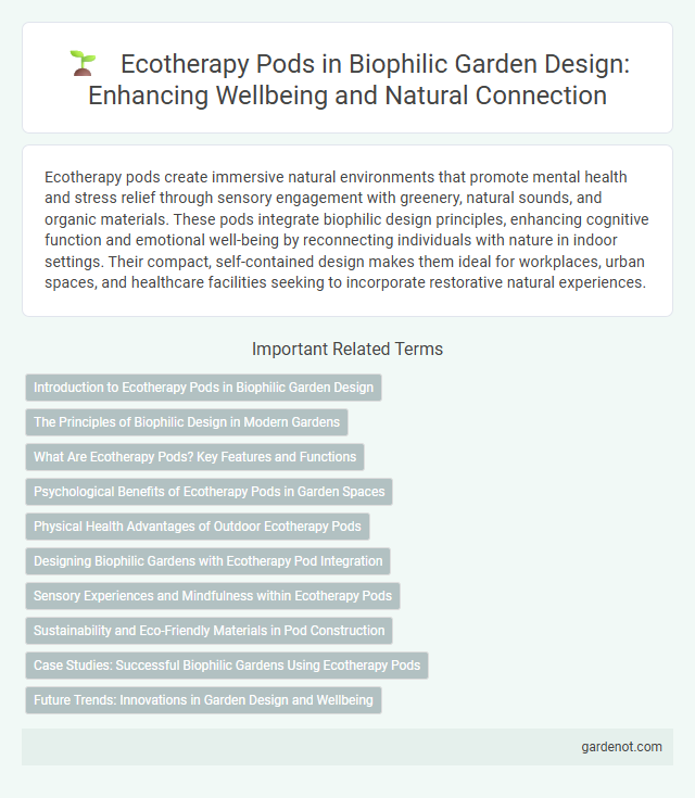 Ecotherapy Pods in Biophilic Garden Design: Enhancing Wellbeing and Natural Connection